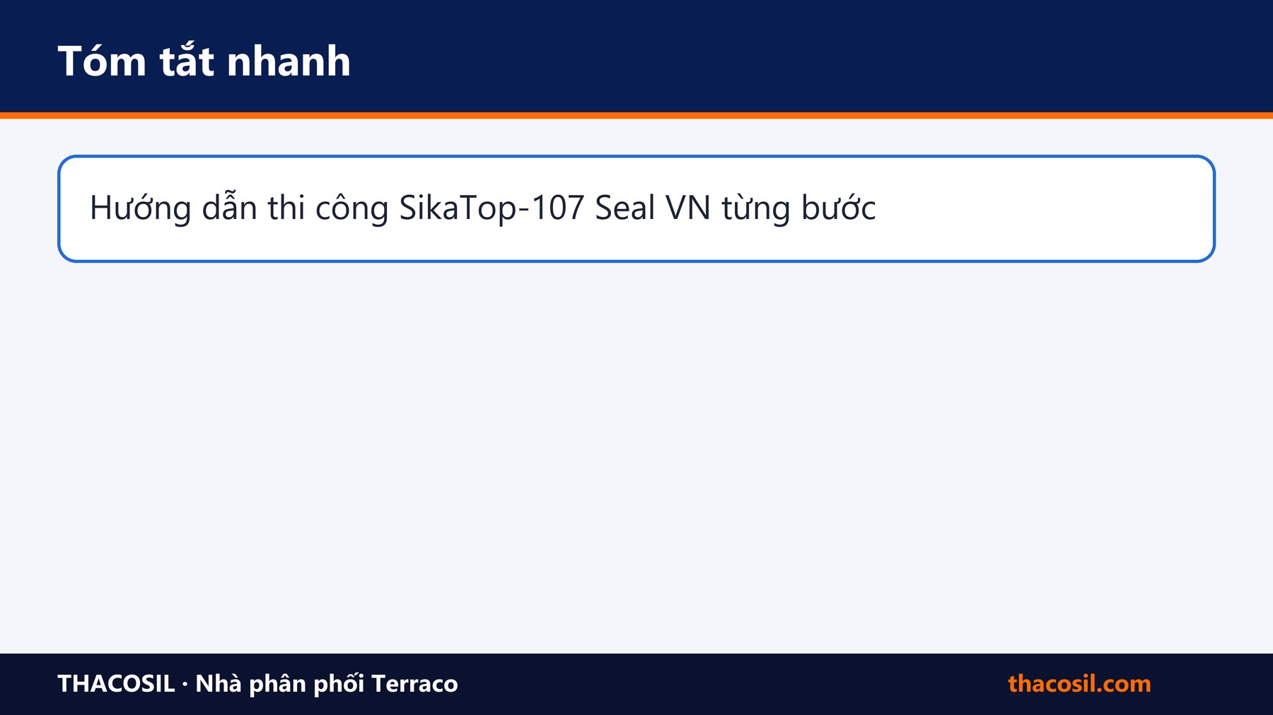 Bảng tóm tắt – Hướng dẫn thi công SikaTop-107 Seal VN từng bước